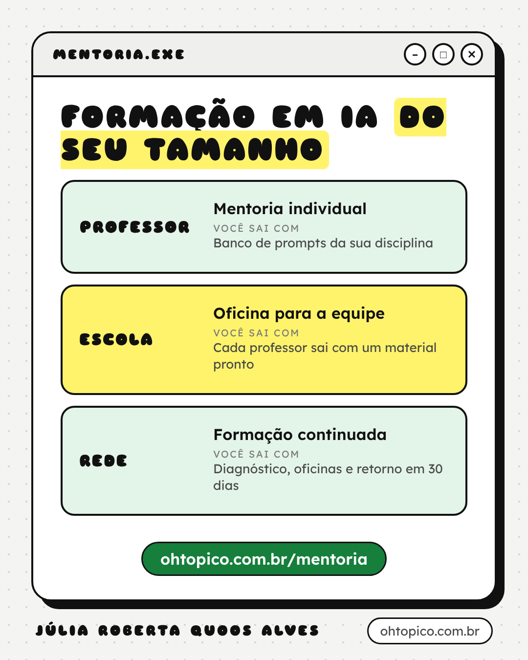 Os três formatos: professor, mentoria individual, sai com um banco de prompts da sua disciplina; escola, oficina para a equipe, cada professor sai com um material pronto; rede, formação continuada, com diagnóstico, oficinas e retorno em 30 dias.