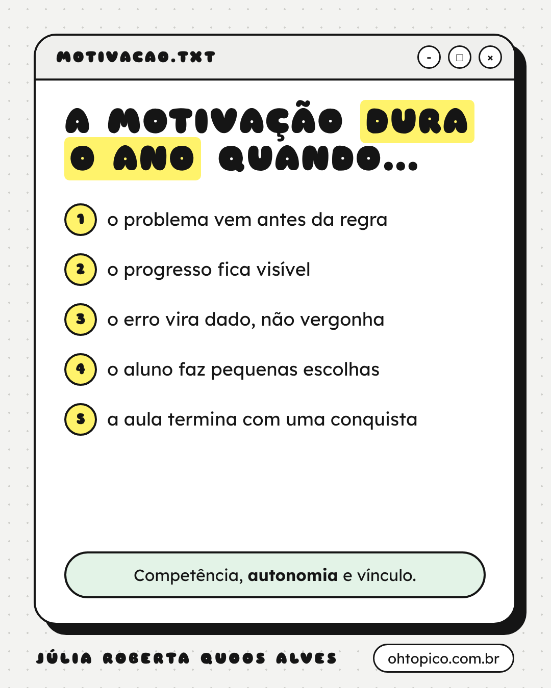 Cartão com a frase: a motivação dura o ano quando o problema vem antes da regra, o progresso fica visível, o erro vira dado e não vergonha, o aluno faz pequenas escolhas e a aula termina com uma conquista.