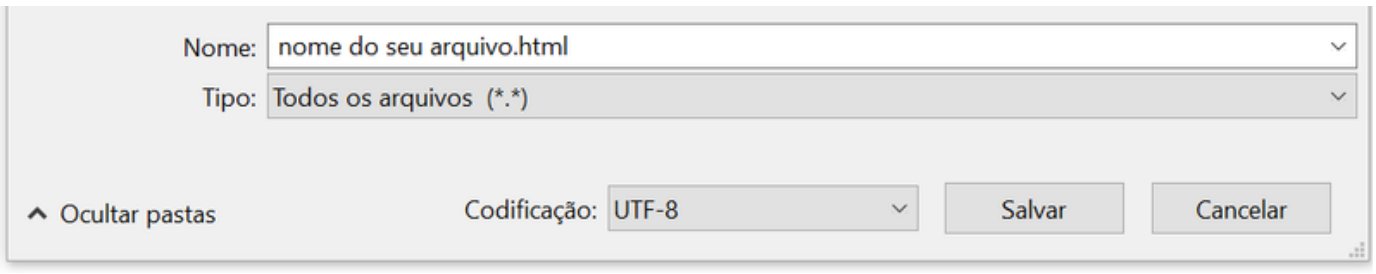 Janela Salvar como com Nome 'nome do seu arquivo.html', Tipo 'Todos os arquivos' e Codificação UTF-8